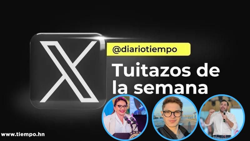 Tuitazos de la semana TUITAZOS | ¿Qué dijeron Xiomara Castro, Rashid Mejía y Jorge Cálix?
